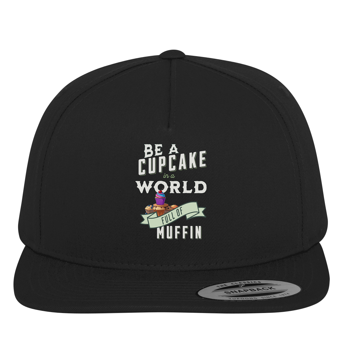 Motivation Be a Cupcake a world full of Muffin - Premium Snapback