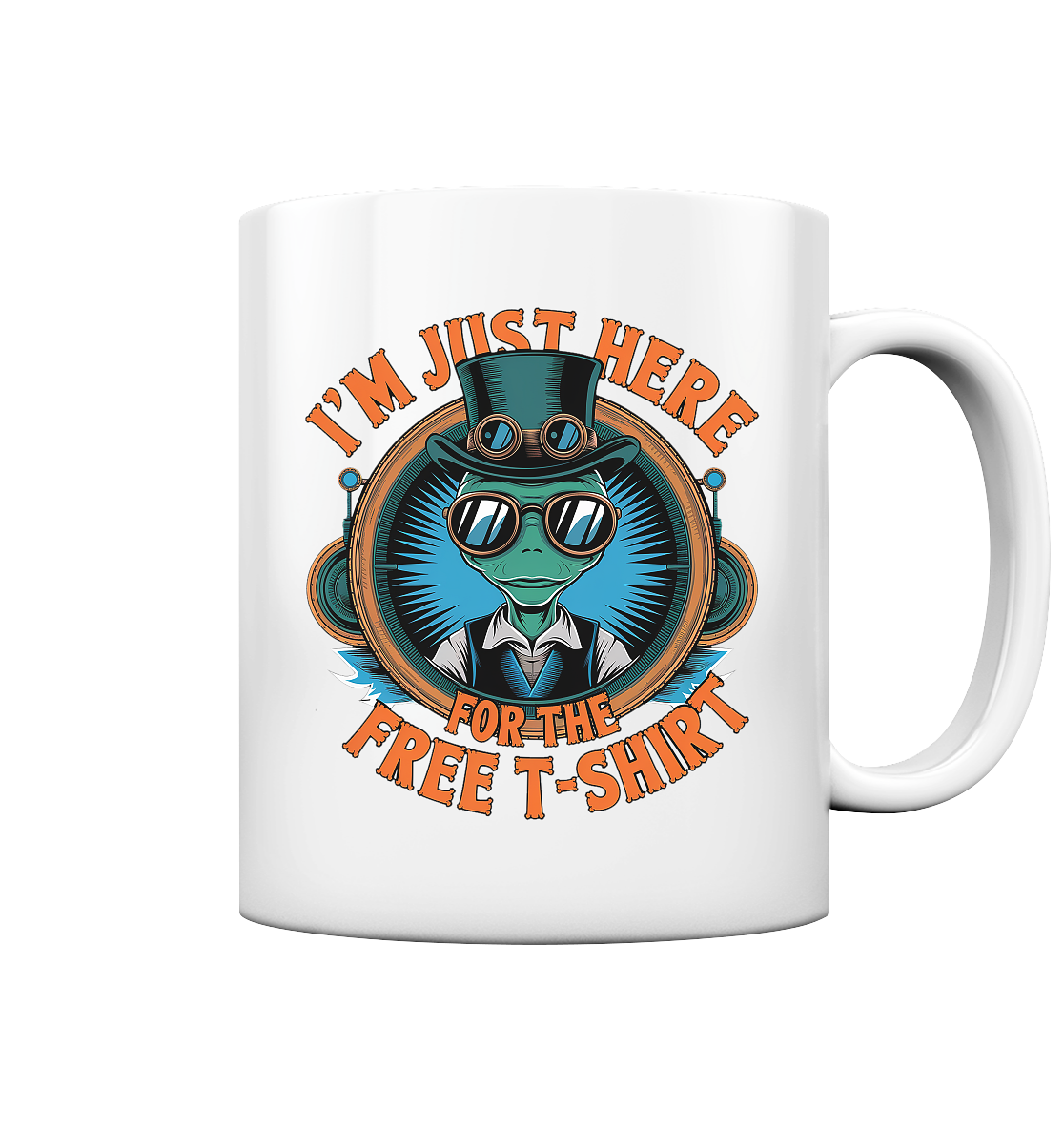 Alien Steampunk I'm just here for the Free T-Shirt - Tasse glossy