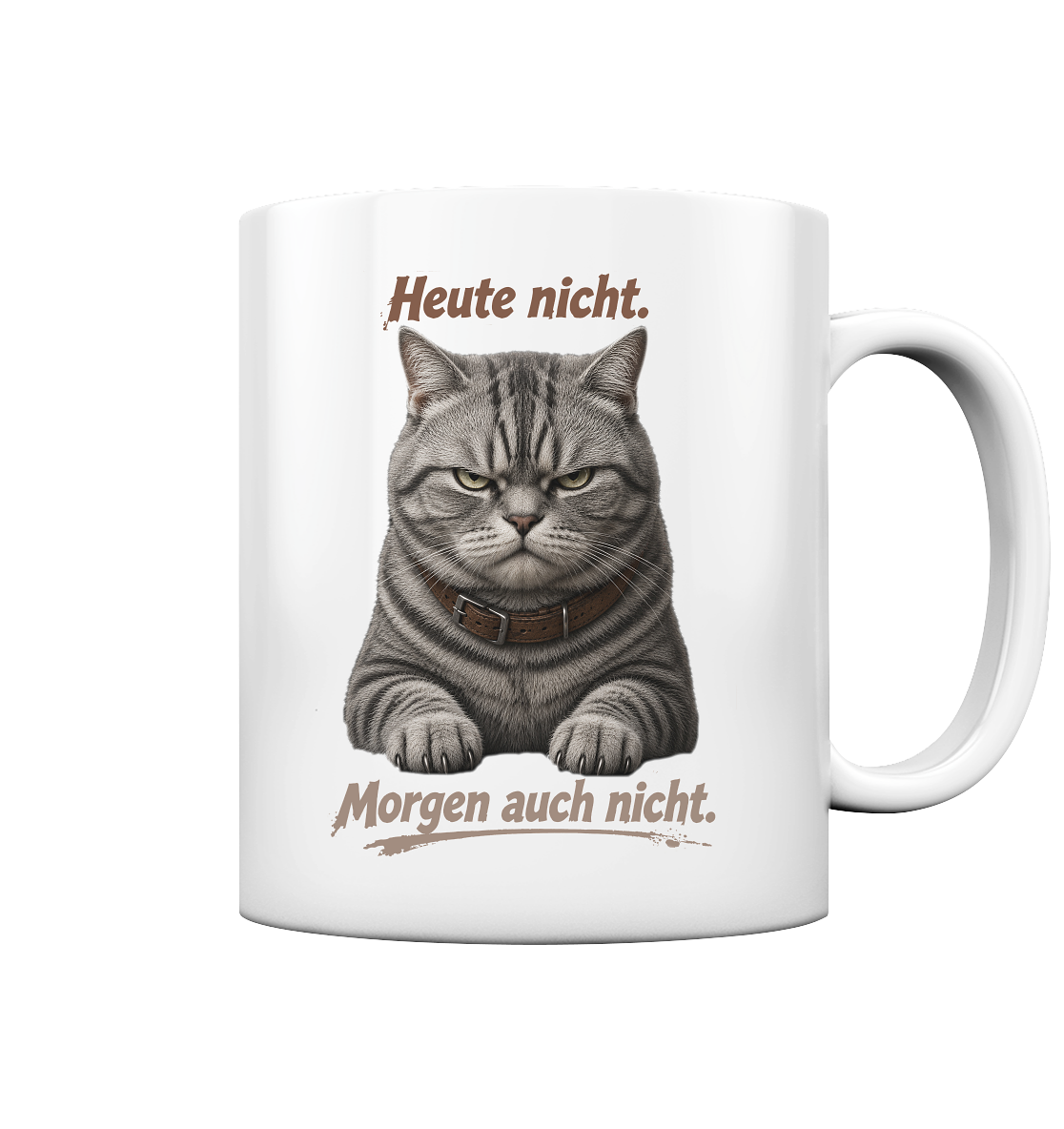 Heute nicht. Morgen auch nicht! Grumpy Tabby Katze  - Tasse glossy