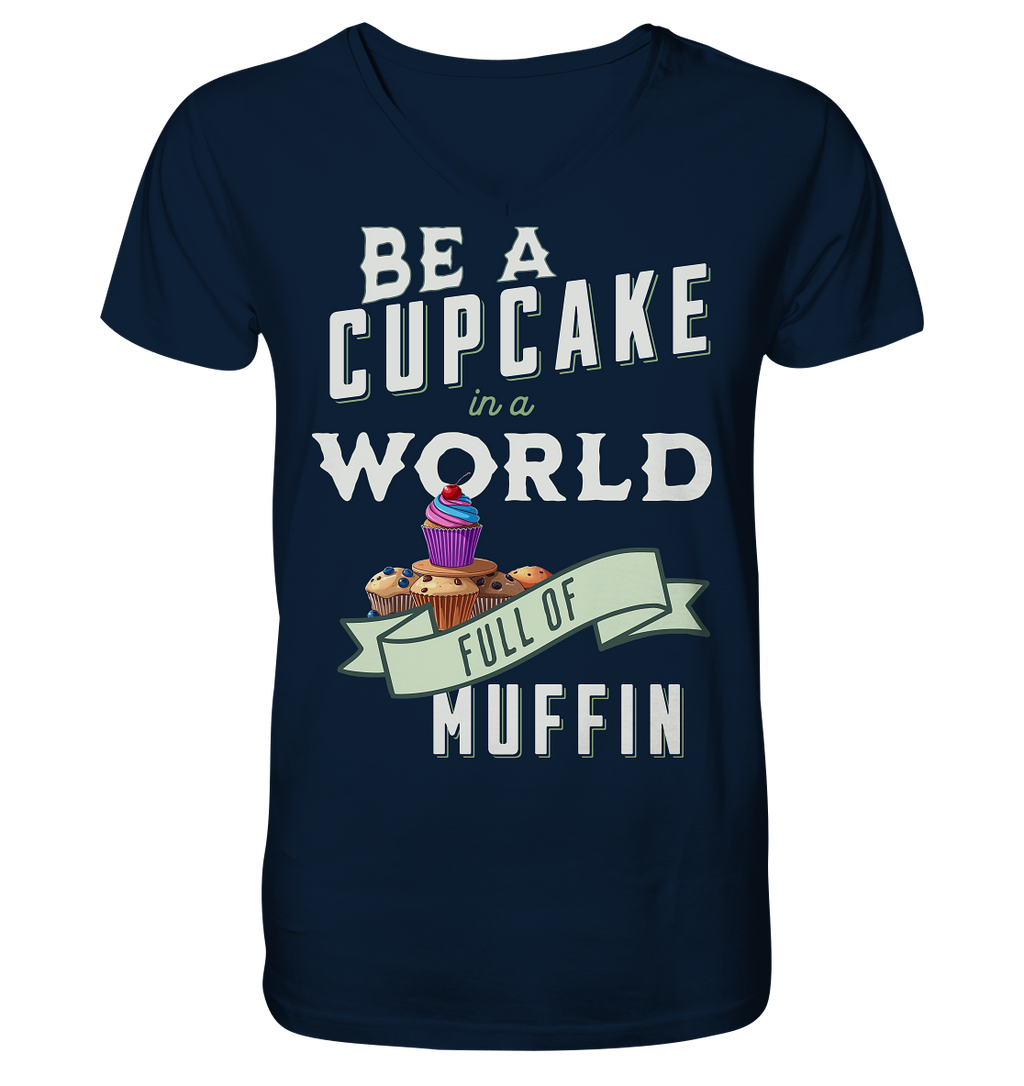 Motivation Be a Cupcake a world full of Muffin - V-Neck Shirt