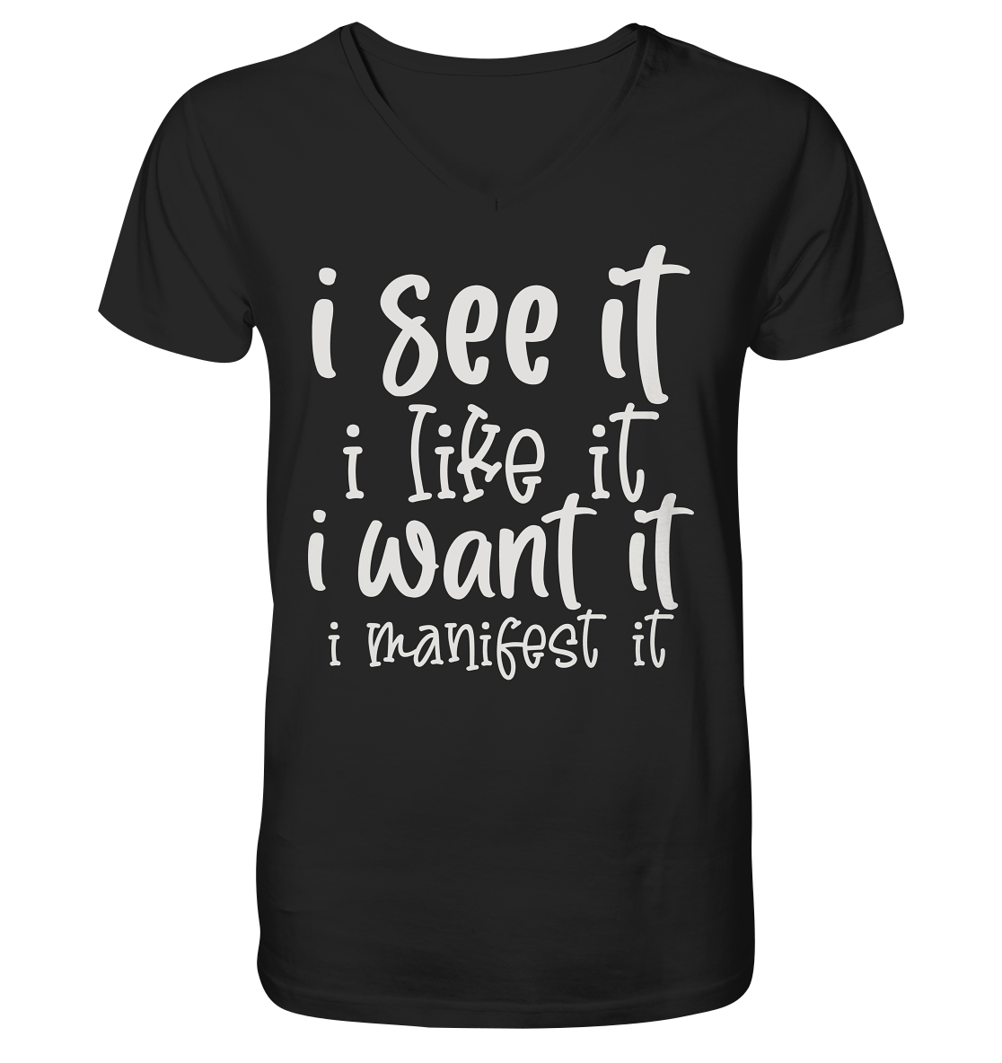 See it like it want it manifest it - V-Neck Shirt