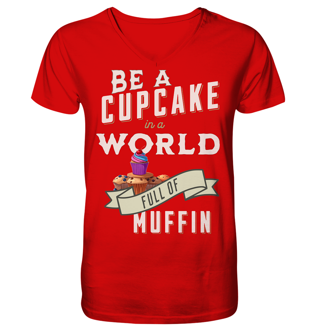 Motivation Be a Cupcake a world full of Muffin - V-Neck Shirt